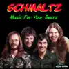 Schmaltz - Music for Your Beers